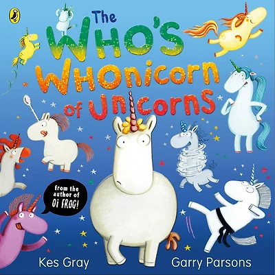 The Who's Whonicorn of Unicorns: from the author of Oi Frog!
