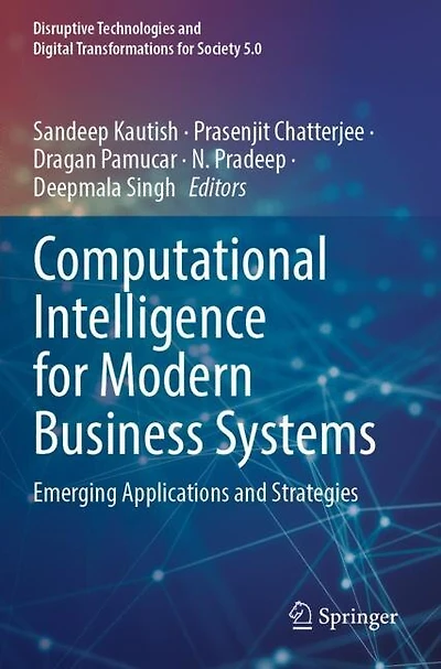 Computational Intelligence for Modern Business Systems: Emerging Applications and Strategies