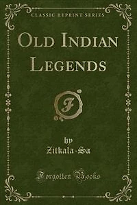 Old Indian Legends (Classic Reprint)