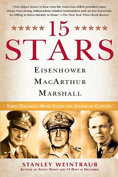 15 Stars: Eisenhower, Macarthur, Marshall: Three Generals Who Saved The American Century
