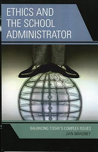 Ethics and the School Administrator: Balancing Today's Complex Issues