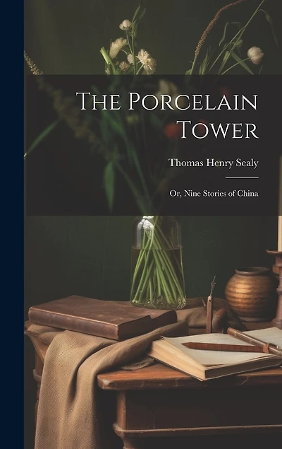 The Porcelain Tower: Or