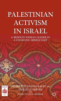 Palestinian Activism Israel: Intergenerational Bedouin Women's Leadership a Changing Naqab (1919-2023)
