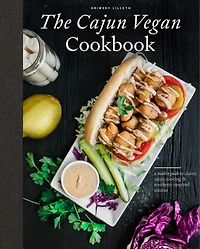 The Cajun Vegan Cookbook: A Modern Guide To Classic Cooking And Southern-inspired Cuisine