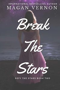 Break The Stars: Defy The Stars Book Two