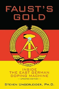 Faust's Gold: inside the east german doping machine---updated edition
