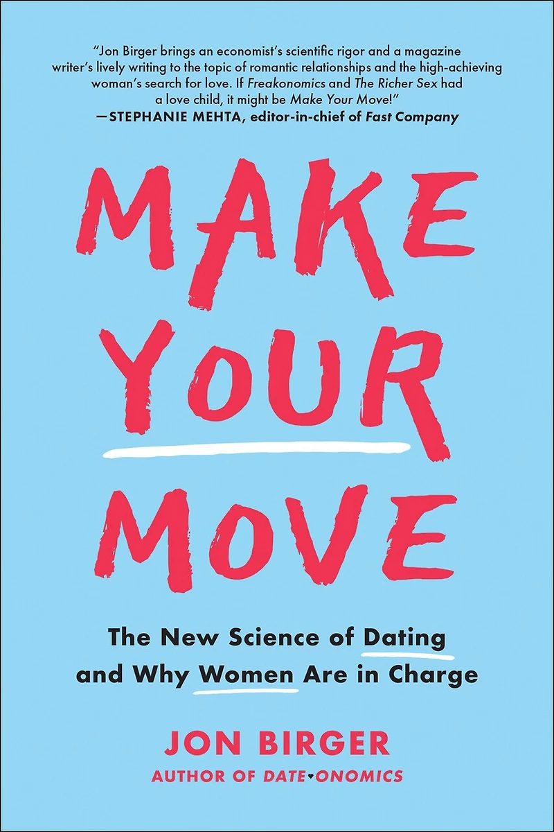 Make Your Move: The New Science Of Dating And Why Women Are Charge