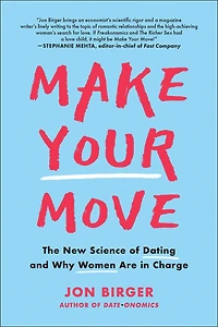 Make Your Move: The New Science Of Dating And Why Women Are Charge