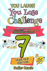 You Laugh You Lose Challenge - -Year-Old Edition: 300 Jokes for Kids that are Funny, Silly, and Interactive Fun the Whole Family Will Love