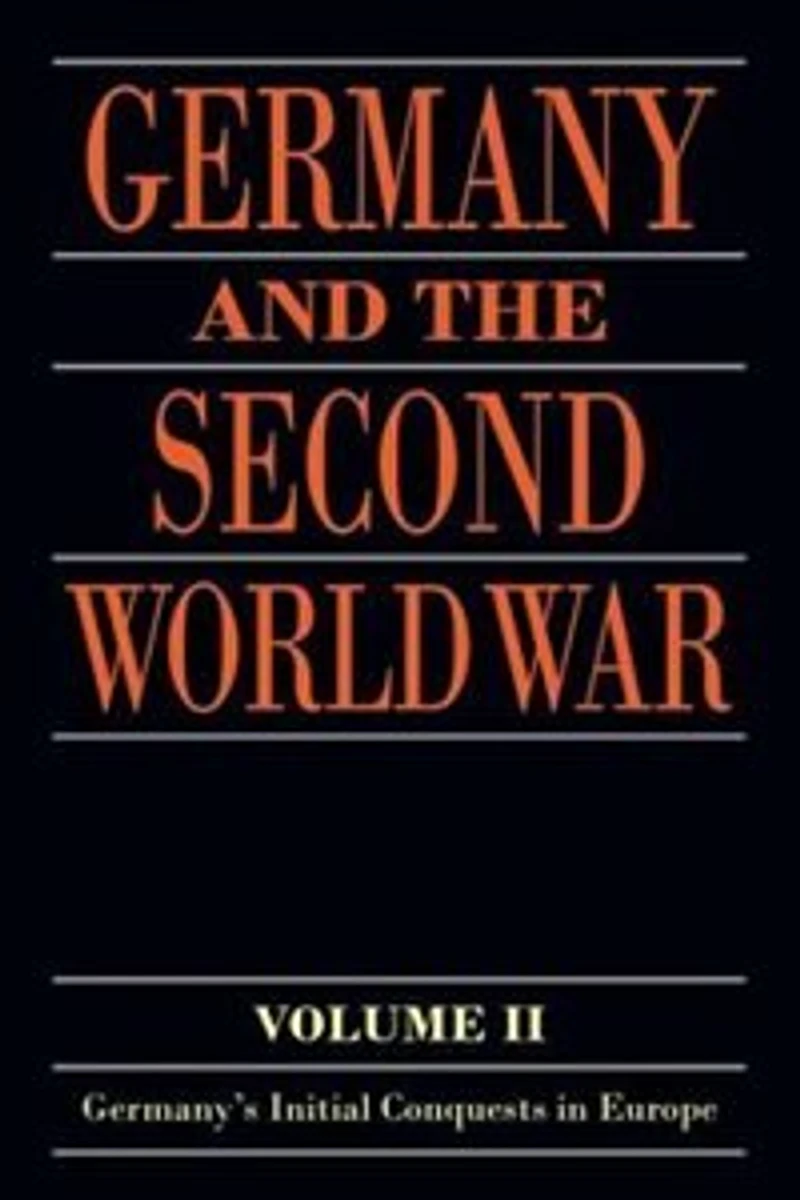 Germany and the Second World War: Volume II: Germany's Initial Conquests Europe