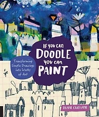 If You Can Doodle, Paint: Transforming Simple Drawings Into Works Of Art
