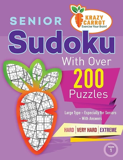 Senior Sudoku With Over 200 Puzzles: Large Type - Especially for Seniors - With Answers - Hard, Very Hard and Extreme - Volume 1