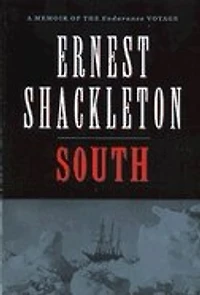 South: A Memoir Of The Endurance Voyage