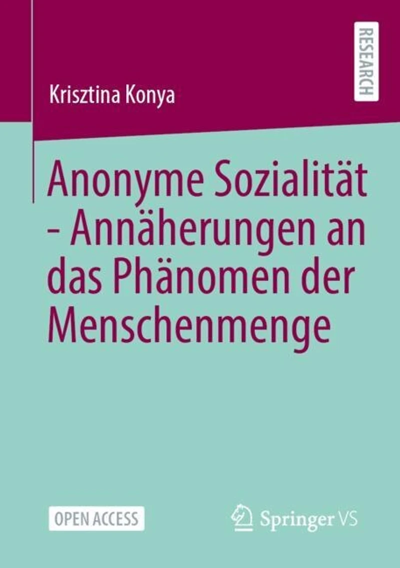 Anonyme Sozialitat - Annaherungen an das Phanomen der Menschenmenge