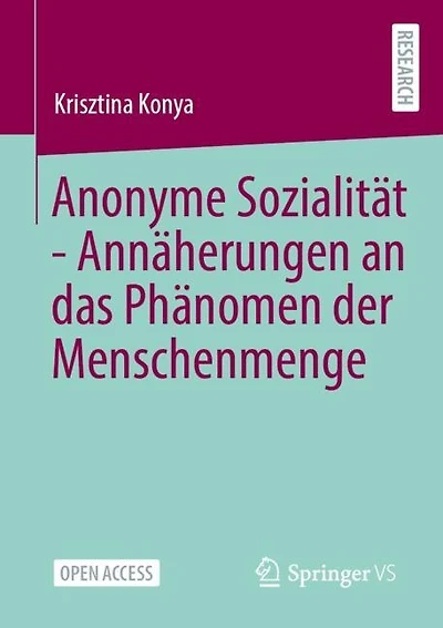 Anonyme Sozialitat - Annaherungen an das Phanomen der Menschenmenge