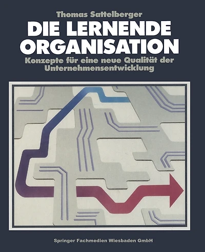 Die Lernende Organisation: Konzepte für eine neue Qualität der Unternehmensentwicklung