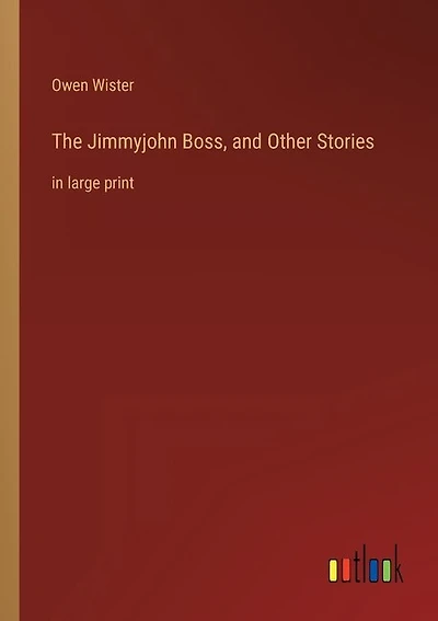 The Jimmyjohn Boss, and Other Stories: in large print
