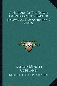 A History Of The Town Of Murrayfield, Earlier Known As Township No. 9 (1892)
