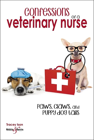 Confessions of a veterinary nurse: Paws, claws and puppy dog  tails