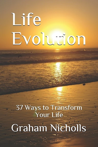 Life Evolution: 37 Ways to Transform Your Life