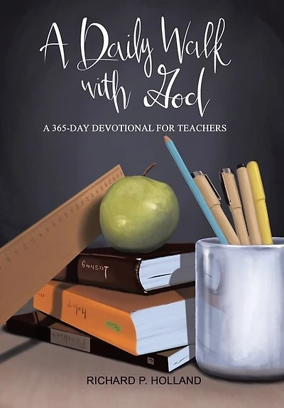 A Daily Walk with God: A 365-Day Devotional for Teachers
