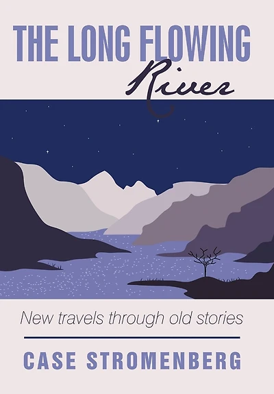 The Long Flowing River: New Travels Through Old Stories
