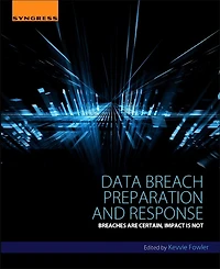 Data Breach Preparation and Response: Breaches are Certain, Impact is Not