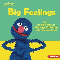 Big Feelings: Learn Healthy Ways to Manage Emotions with Sesame Street ®