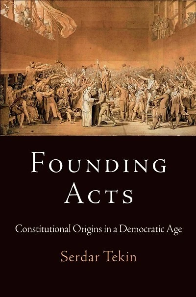 Founding Acts: Constitutional Origins A Democratic Age