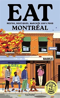 food lovers travel : eat Montréal restos, boutiques, marchés 100 % food: