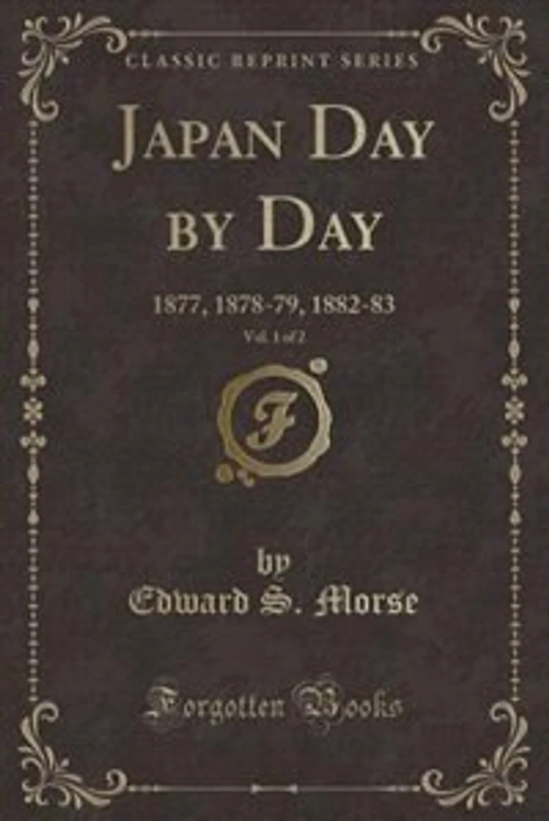 Japan Day by Day, Vol. 1 of 2: 1877, 1878-79, 1882-83 (Classic Reprint)