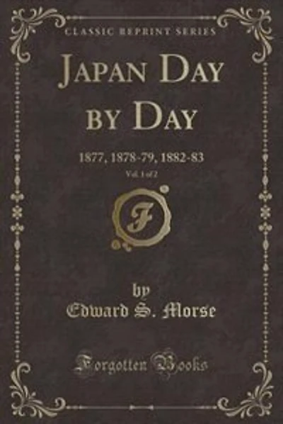 Japan Day by Day, Vol. 1 of 2: 1877, 1878-79, 1882-83 (Classic Reprint)