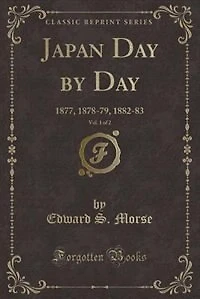 Japan Day by Day, Vol. 1 of 2: 1877, 1878-79, 1882-83 (Classic Reprint)