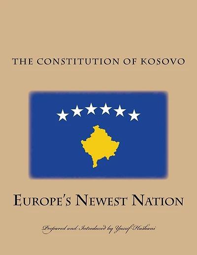The Constitution of the Republic of Kosovo: Europe's Newest Nation