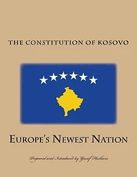 The Constitution of the Republic of Kosovo: Europe's Newest Nation