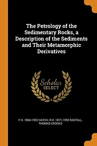 the Petrology of Sedimentary Rocks, a Description Sediments and Their Metamorphic Derivatives