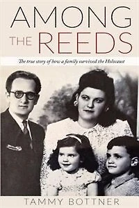 Among the Reeds: The true Story of how a Family survived the Holocaust