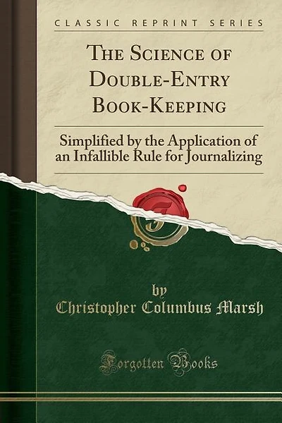 The Science of Double-Entry Book-Keeping: Simplified by the Application of an Infallible Rule for Journalizing (Classic Reprint)