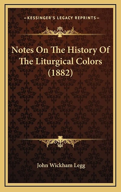 Notes On The History Of The Liturgical Colors (1882)