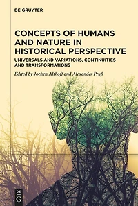 Concepts of Humans and Nature in Historical Perspective: Universals and Variations, Continuities and Transformations