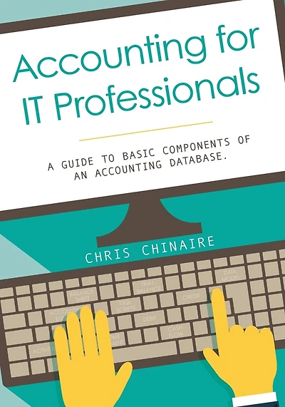 Accounting for IT Professionals: A guide to basic components of an accounting database