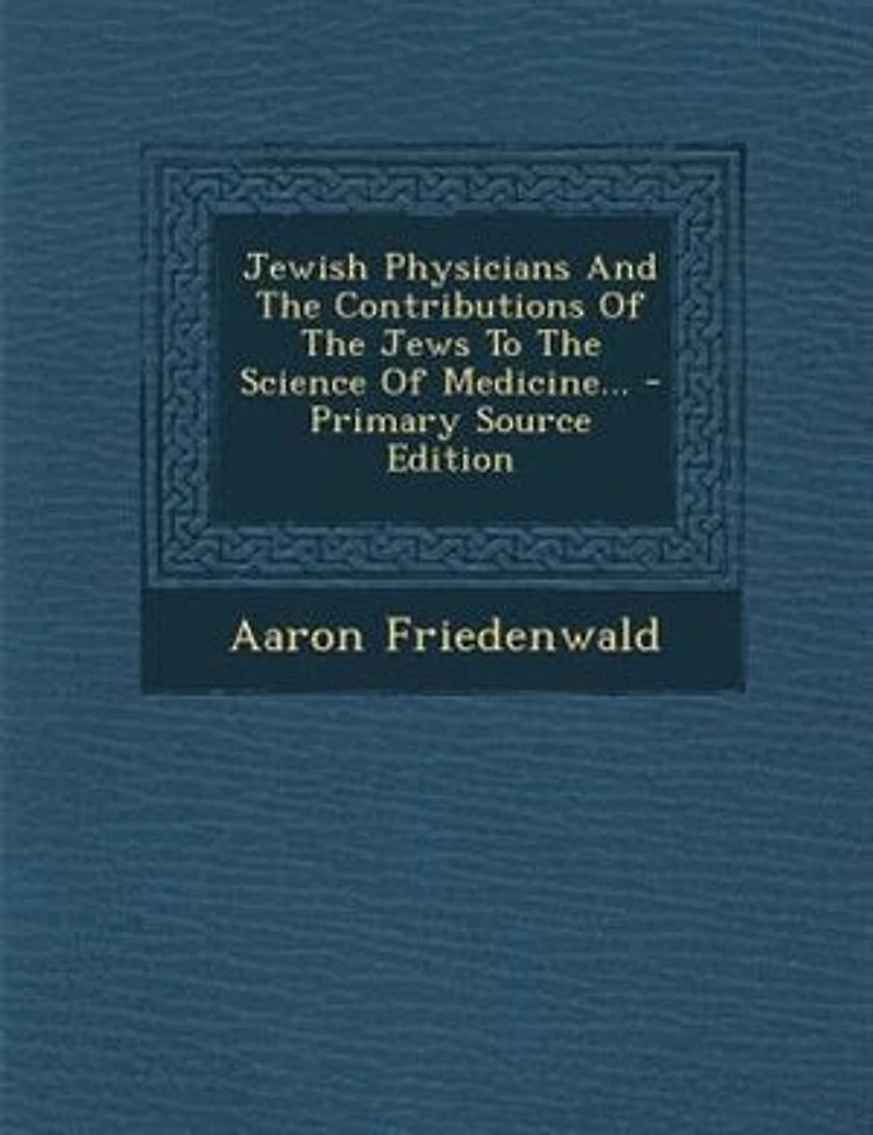 Jewish Physicians And The Contributions Of Jews To Science Medicine