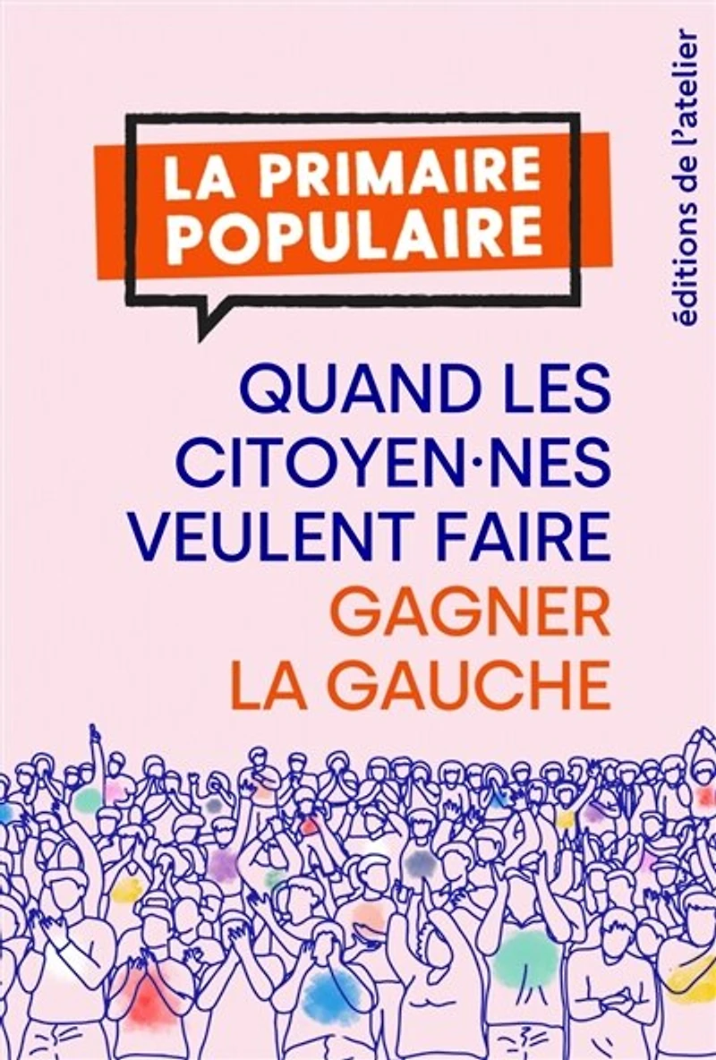 la primaire populaire: quand les citoyen.nes veulent faire gagner gauche