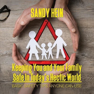 Keeping You and Your Family Safe In Today's Hectic World: Basic Safety Tips Anyone Can Use