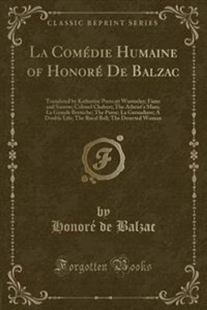 La Comédie Humaine of Honoré De Balzac: Translated by Katherine Prescott Wormeley; Fame and Sorrow; Colonel Chabert; The Atheist's Mass; La