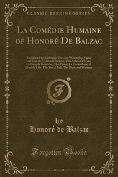 La Comédie Humaine of Honoré De Balzac: Translated by Katherine Prescott Wormeley; Fame and Sorrow; Colonel Chabert; The Atheist's Mass; La