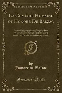 La Comédie Humaine of Honoré De Balzac: Translated by Katherine Prescott Wormeley; Fame and Sorrow; Colonel Chabert; The Atheist's Mass; La