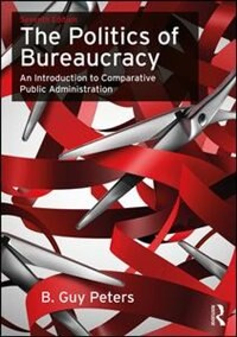 The Politics of Bureaucracy: An Introduction to Comparative Public Administration