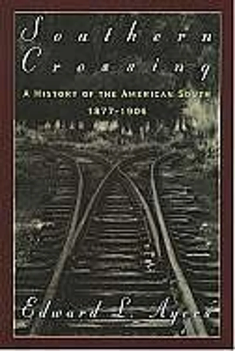Southern Crossing: A History of the American South, 1877-1906