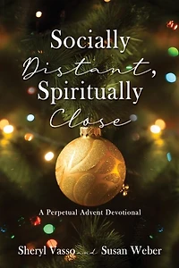 Socially Distant, Spiritually Close: A Perpetual Advent Devotional